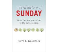 Justo L. Gonzalez Brief History of Sunday (Tascabile)