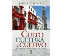 Justo L González Culto, Cultura Y Cultivo (Tascabile)