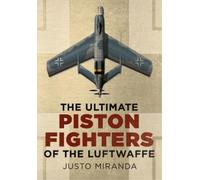Justo Miranda Ultimate Piston Fighters of the Luftwaffe (Copertina rigida)