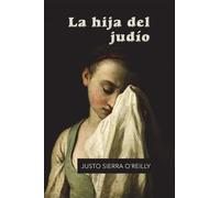 Justo Sierra O'Reilly La hija del judío (Tascabile)