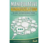 Justus Kronfeld MANIPULATIVE KOMMUNIKATION - Die Kunst der überzeuge (Tascabile)