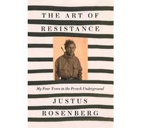 Justus Rosenberg The Art of Resistance (Tascabile)