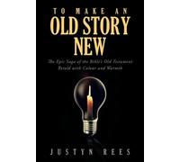 Justyn Rees To Make an Old Story New (Tascabile)