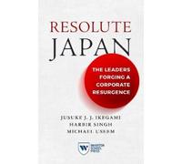 Jusuke JJ Ikegami Harbir Singh Michael Useem Resolute Japan (Tascabile)