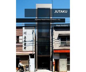 JUTAKU: Japanese Masterminds Architects: A journey through 500 quiet homes and 1,400 pages-where space breathes, silence speaks, and Japanese minimalism reveals its soul