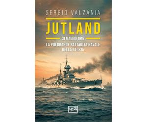 Jutland. 31 maggio 1916: la più grande battaglia navale della storia - Val...
