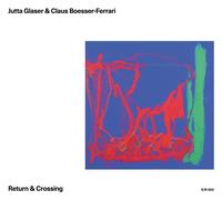 Jutta Glaser & Claus Boesser-Ferrari Return & Crossing (CD) Album
