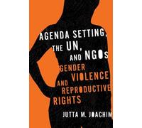 Jutta M. Joachim Agenda Setting, the UN, and NGOs (Tascabile)