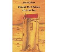 Jutta Richter Beyond the Station Lies the Sea (Copertina rigida)