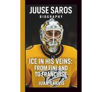 JUUSE SAROS: ICE IN HIS VEINS: FROM FINLAND TO FRANCHISE