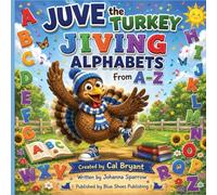 Juve the Turkey Jiving Alphabets From A-Z