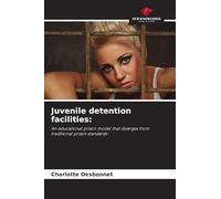 Juvenile detention facilities:: An educational prison model that diverges from traditional prison standards