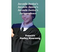 Juvenile Justice's Juvenile Justice's Juvenile Justice's Jurisprudence: Evaluating Juvenile Courts And The Legal Rights Of Minors