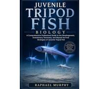 JUVENILE TRIPOD FISH BIOLOGY: A Comprehensive Professional Guide to the Morphogenesis, Evolutionary Taxonomy, and Abyssal Survival Strategies of Juvenile Tripod Fish