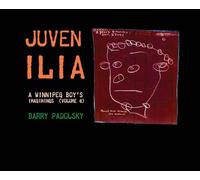 Juvenilia: A Winnipeg Boy's Imaginings (Volume 4)