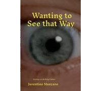 Juventino Manzano Wanting to See that Way (Tascabile)