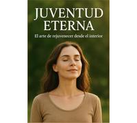 Juventud Eterna: Los secretos del rejuvenecimiento integral