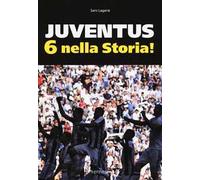 Juventus 6 nella storia. Ediz. illustrata