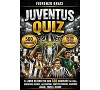 Juventus FC Libro Quiz: 500 Domande a risposta multipla e risposte su Storia, Giocatori Iconici, Allenatori Leggendari, Partite Storiche, Champions ... per Veri Tifosi Bianconeri di Tutte le Età