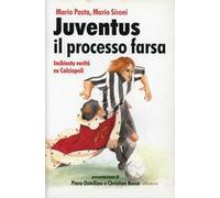 Juventus, il processo farsa. Inchiesta verità su Calciopoli