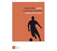 Juventus. La mia storia, la tua storia