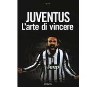 Juventus. L'arte di vincere