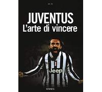 Juventus. L'arte di vincere