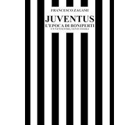Juventus, l'epoca di Boniperti. Un ventennio, venti titoli