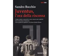 Juventus, l'ora della riscossa - Bocchio Sandro