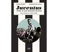 Libri Aldo Agosti / De Luna Giovanni - Juventus. Storia Di Una Passione Italiana
