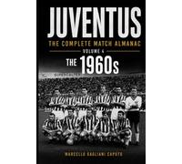 JUVENTUS: THE COMPLETE MATCH ALMANAC - Volume 4: The 1960s