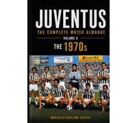 JUVENTUS: THE COMPLETE MATCH ALMANAC - Volume 5: The 1970s