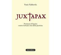 JUXTAPAX. Tommaso d’Aquino contro l’attuale crisi della giustizia, Yuriy Tykhov
