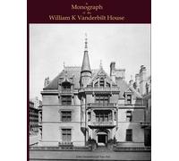 JV Van Pelt A Monograph of the William K Vanderbilt House (Tascabile)