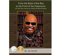 Jw Smith From the Back of the Bus to the Front of the Classroom (Tascabile)