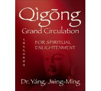 Jwing-Ming Yang P Qigong Grand Circulation For Spiritual Enlightenme (Tascabile)