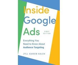 Jyll Saskin Gales Inside Google Ads (Tascabile)