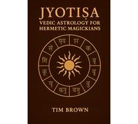 Jyotisa: Vedic Astrology for Hermetic Magickians