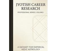 Jyotish Career Research Ledger: Professional Series Volume I: An Empirical Dataset for Vedic Astrology | Clinical Analysis & Narrative Case Studies ... a technique or create one through research