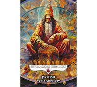 Jyotish: Vedic Astrology: Birth Chart & Natal Chart Book on Nakshatra, Dasha, Yoga, and the Zodiac Religion of India’s Lunar Calendar on Remedies, Kundli, Atmakaraka, and More