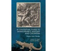Jyotsna G. Singh A Contextual Guide to Shakespeare's Antony (Copertina rigida)