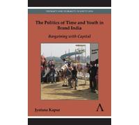 Jyotsna Kapur The Politics of Time and Youth in Brand India (Tascabile)