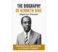 Jyquan Stewart Emmanuella A The Biography of Kenneth Dike: Nigerian (Tascabile)