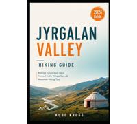 Jyrgalan Valley Hiking Guide: Remote Kyrgyzstan Treks, Nomad Trails, Village Stays & Mountain Hiking Tips