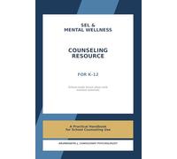 K-12 SCHOOL COUNSELING ACTIVITY BOOK: A practical handbook for classroom guidance, small groups, individual counseling, and student support planning