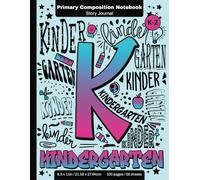 K-2 Primary Composition Notebook: Kindergarten Adventures Themed Creative Journal for Kids: Draw, Write and Imagine with Story Prompts and Picture Space: Grades Elementary