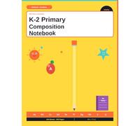 K-2 Primary Composition Notebook: Writing and Drawing Journal for Grades K-2 | Primary Story Tablet with Ruled Lines and Drawing Space for Kids Kindergarten First and Second Grade
