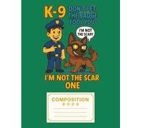 K-9 Notebook: I'm Not the Scary One Funny Police Dog Graph Paper Book for Kids: Hilarious K9 Themed 8.5 x 11 Composition Book with Grid Pages | 100 ... Sheets for Math, Drawing, and School Notes