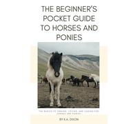 K a Dixon The Beginner's Pocket Guide to Horses and Ponies (Tascabile)