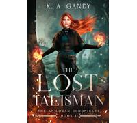 K A Gandy The Lost Talisman (Tascabile) An'loran Chronicles